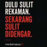 Dulu Sulit Rekaman, Sekarang Sulit Didengar